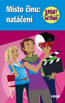 Kniha Místo činu: natáčení - Tři holky na stopě