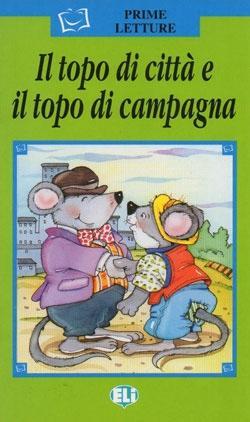 ELI - I - Prime Letture - Il topo di cittá e il topo di campagna + CD