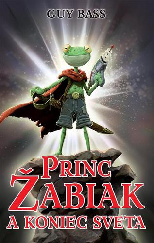 Kniha Princ Žabiak a koniec sveta (Princ Žabiak 1) - Guy Bass,Katarína Karovičová-Rybková