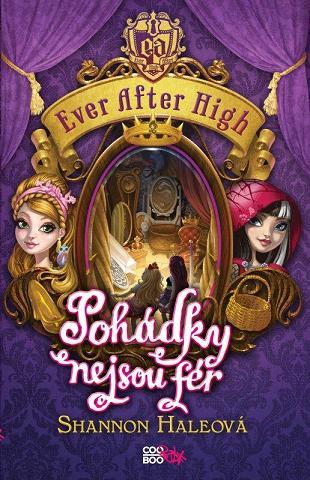 Kniha Ever After High - Pohádky nejsou fér - Shannon Hale