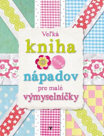 Veľká kniha nápadov pre malé výmyselníčky
