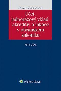 Kniha Účet, jednorázový vklad, akreditiv a inkaso v občanském zákoníku