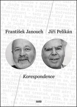 Korespondence - František Janouch,Jiří Pelikán