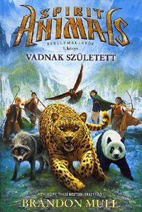 Kniha Szellemállatok 1: Vadnak született - Brandon Mull