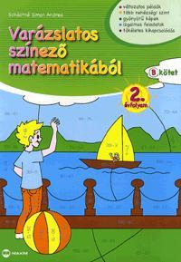 Varázslatos színező matematikából - 2. évfolyam B kötet - Andrea Simon Schädtné