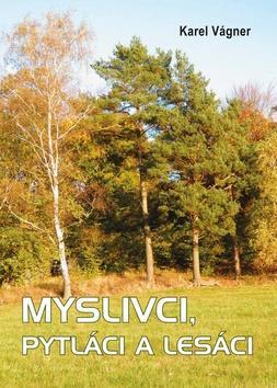 Kniha Myslivci, pytláci a lesáci