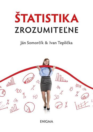 Štatistika zrozumiteľne - Ján Somorčík,Ivan Teplička