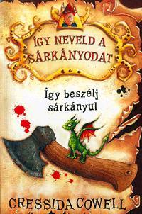 Így neveld a sárkányodat - Így beszélj sárkányul - Cressida Cowell