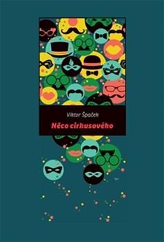 Kniha Něco cirkusového - Viktor Špaček