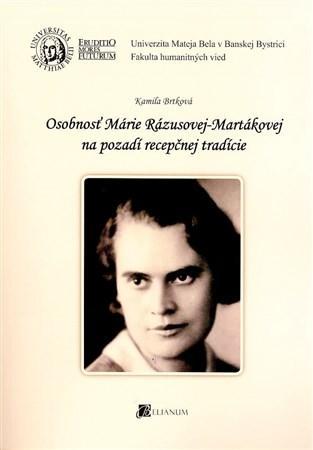 Osobnosť Márie Rázusovej-Martákovej na pozadí recepčnej tradície