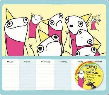 Hyperbole and a Half Notepad (and Mouse Pad)