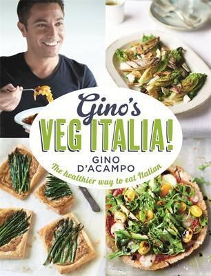Gino's Veg Italia!: 100 Quick and Easy Vegetarian Recipes