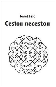 Cestou necestou - Josef Fric