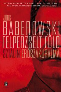 Felperzselt föld - Jörg Baberowski,László Gyóri