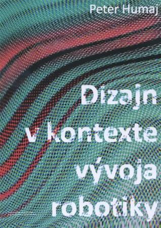 Kniha Dizajn v kontexte vývoja robotiky - Peter Humaj