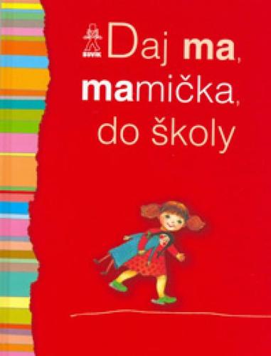Daj ma, mamička, do školy - Oľga Bajusová - Kniha