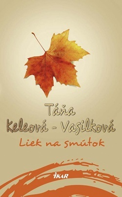 Liek na smútok, 2. vydanie - Táňa Keleová-Vasilková