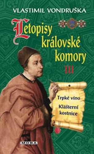 Kniha Letopisy královské komory III. - Trpké víno / Klášterní kostnice - 2.vydání - Vlastimil Vondruška