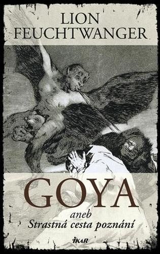Goya aneb Strastná cesta poznání