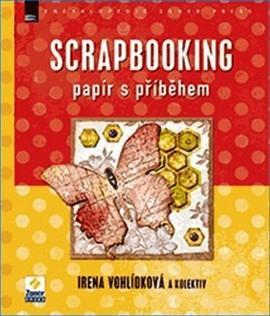 Scrapbooking - papír s příběhem - Irena Vohlídková