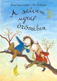 Kniha A szívem ugrál örömében - Rose Lagercrantz,Eva Eriksson