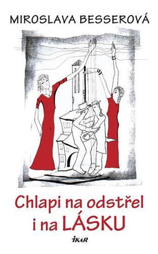 Kniha Chlapi na odstřel i na lásku - Miroslava Besserová