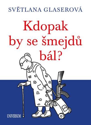 Kniha Kdopak by se šmejdů bál? - Světlana Glaserová