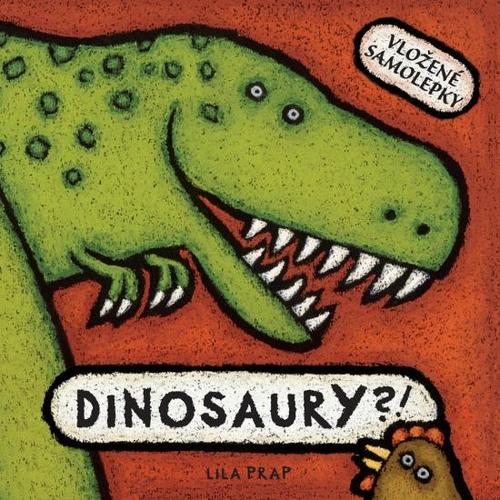 Dinosaury?! (vložené samolepky) - Lila Prap