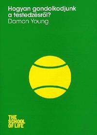 Kniha Hogyan gondolkodjunk a testedzésről? - Damon Young