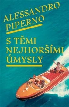 Kniha S těmi nejhoršími úmysly - Alessandro Piperno