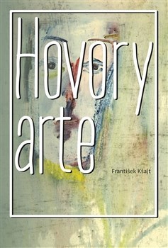 Kniha Hovory arte - František Kšajt