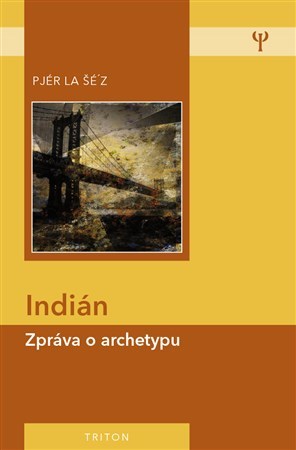 Kniha Indián - Zpráva o archetypu - 2.vydání