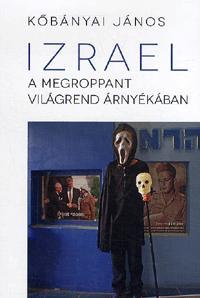 Izrael a megroppant világrend arnyékában