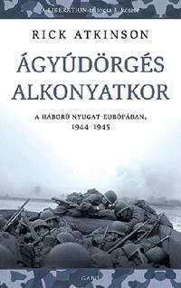 Ágyúdörgés alkonyatkor - Rick Atkinson