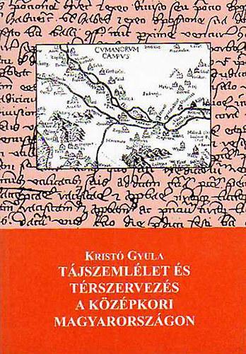 Tájszemlélet és térszervezés a középkori Magyarországon