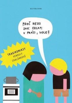 Proč nejsi jak chlapi v práci,vole?