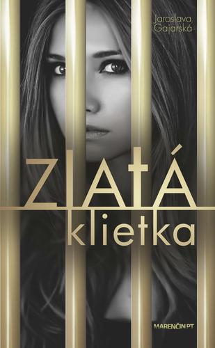 Kniha Zlatá klietka - Jaroslava Gajarská