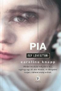 Kniha Pia - Caroline Knapp,Flóra Nagy