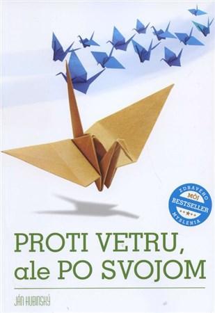 Kniha Proti vetru, ale po svojom - Ján Hubinský