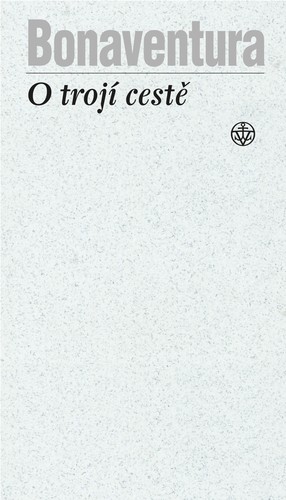 Kniha O trojí cestě - Bonaventúra z Bagnoregia