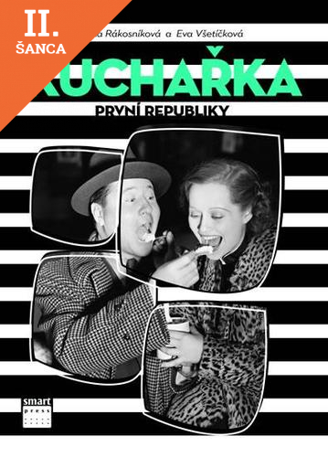 Lacná kniha Kuchařka první republiky - Od dělnického Žižkova až do kuchyně filmových hvězd