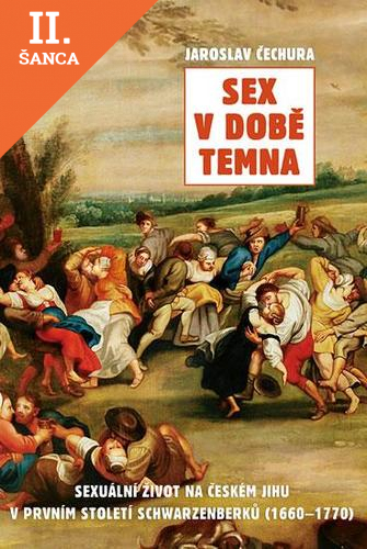 Lacná kniha Sex v době temna. Sexuální život na českém jihu v prvním století Schwarzenberků (1660-1770)