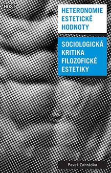 Kniha Heteronomie estetické hodnoty - Sociologická kritika filozofické estetiky
