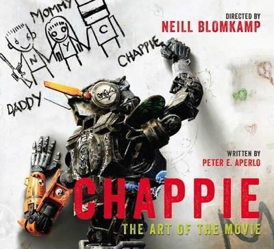 Chappie : The Art of the Movie