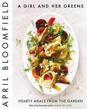 Girl and her Greens: Hearty Meals from the Garden