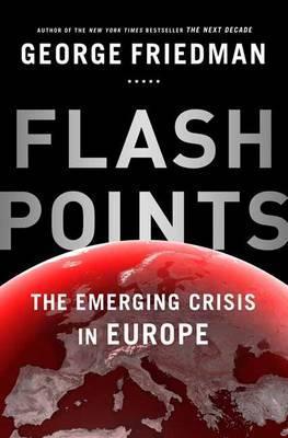 Flashpoints:The Emerging Crisis in Europe