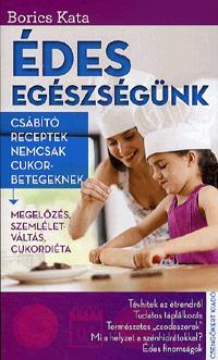 Kniha Édes egészségünk - Kata Borics