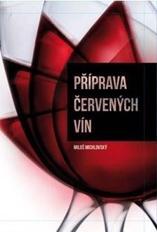 Příprava červených vín - Miloš Michlovský