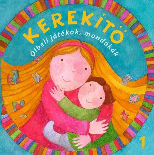 Kerekítő - Ölbeli játékok, mondókák