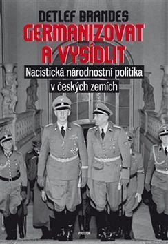 Kniha Germanizovat a vysídlit - Detlef Brandes